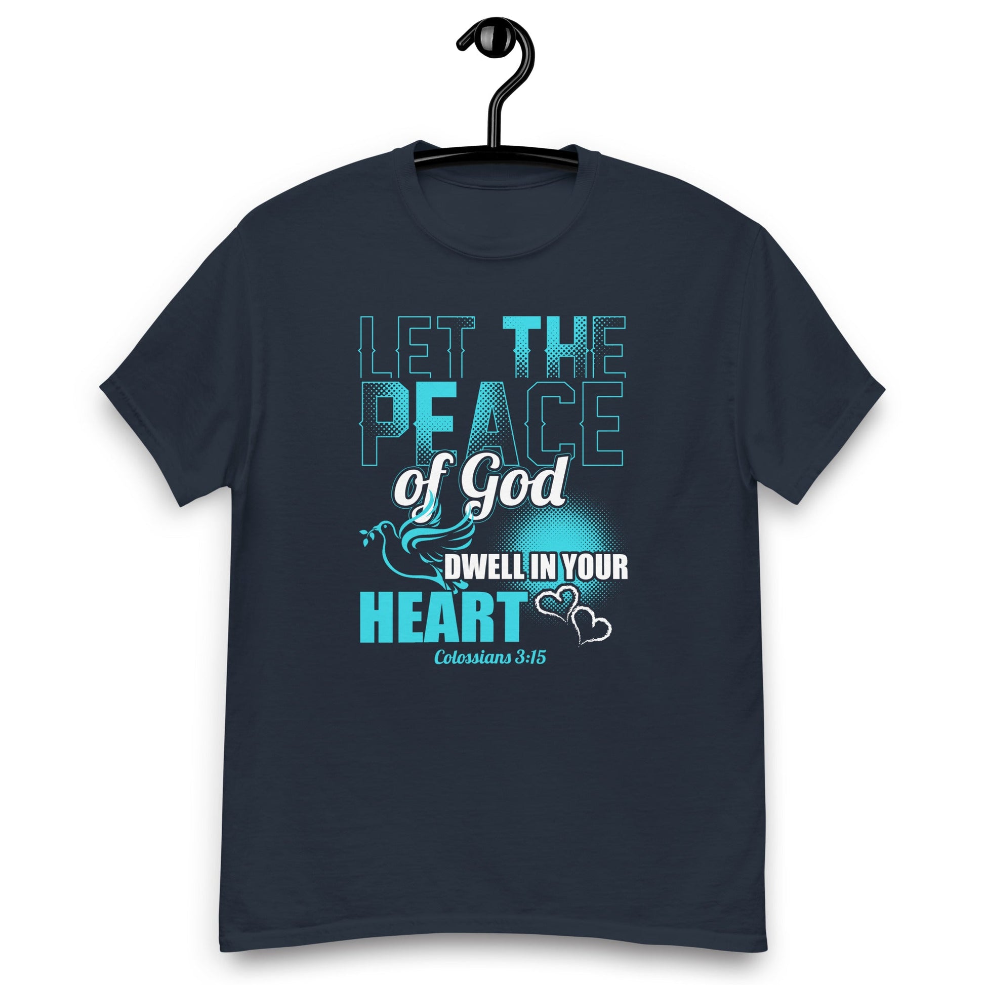 Colossians 3:15 Let the peace of God dwell in your heart Unisex Classic Tee - T-Shirt