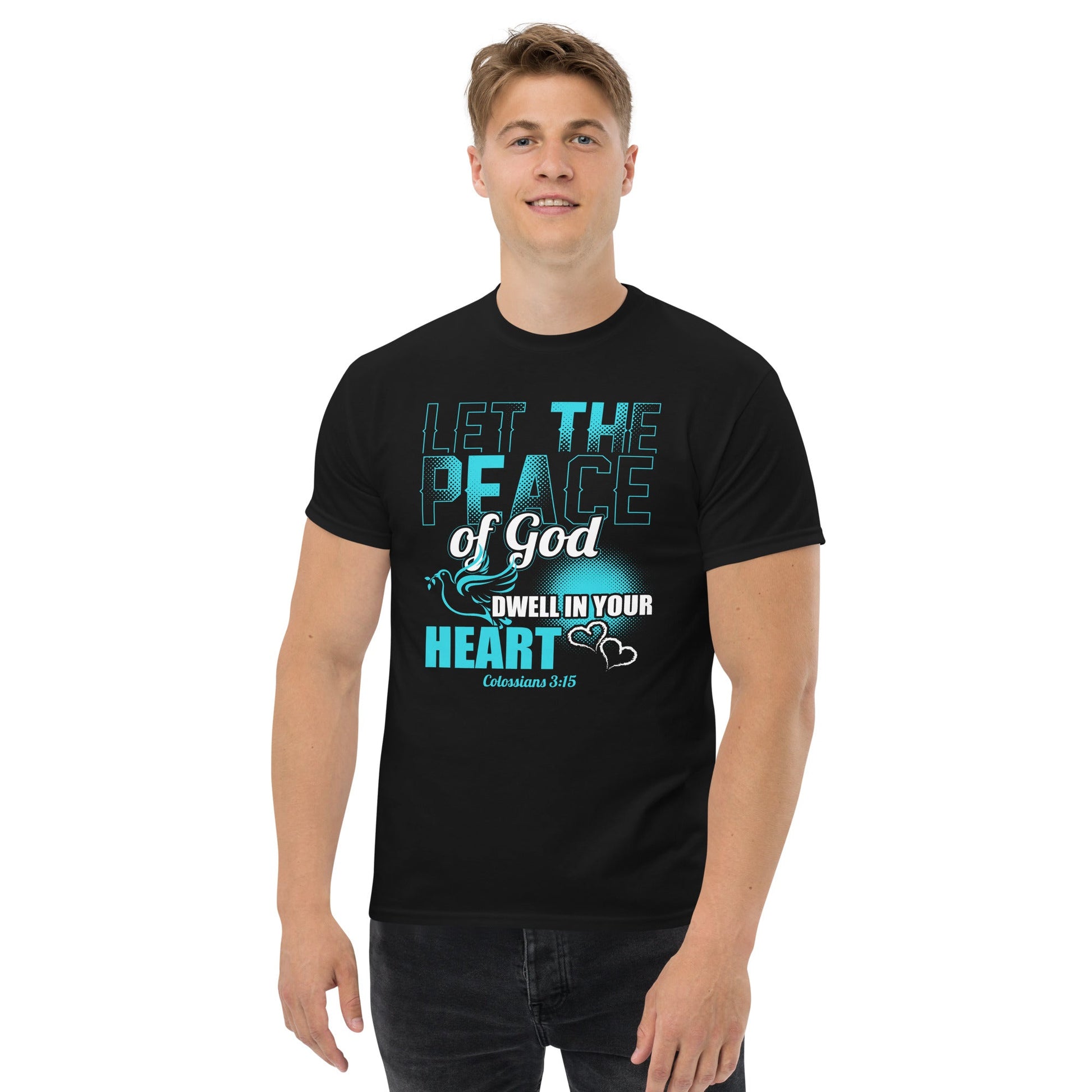 Colossians 3:15 Let the peace of God dwell in your heart Unisex Classic Tee - T-Shirt