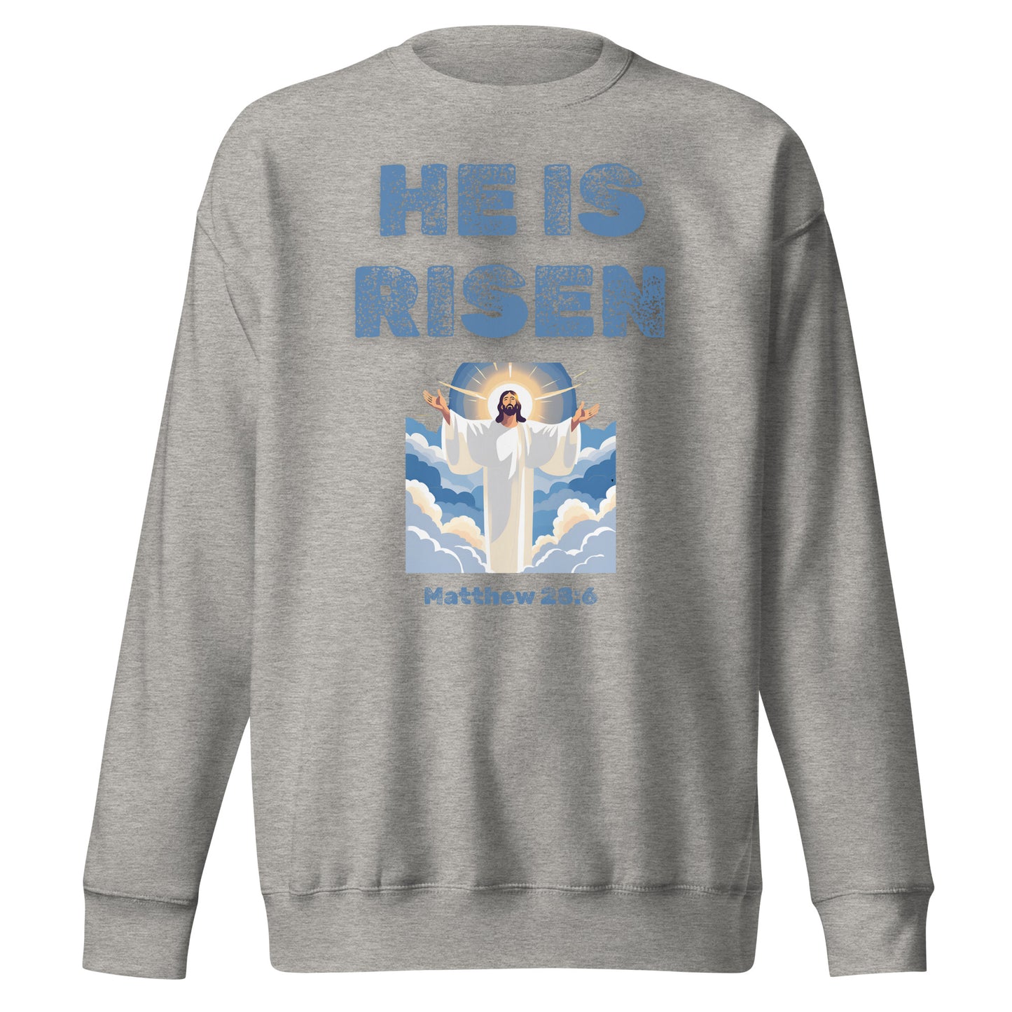 Gray sweatshirt from Tees of Worship with He Is Risen text and Jesus graphic with Matthew 28:6 verse