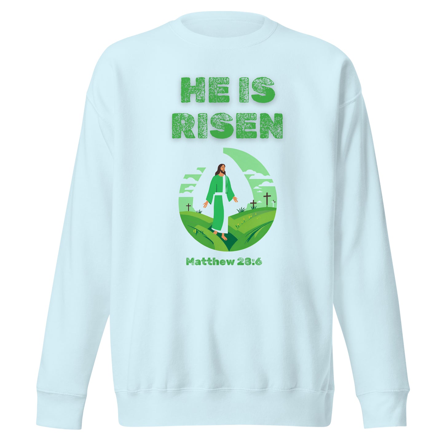 Light blue sweatshirt from Tees of Worship with He Is Risen design and Bible verse Matthew 23:6