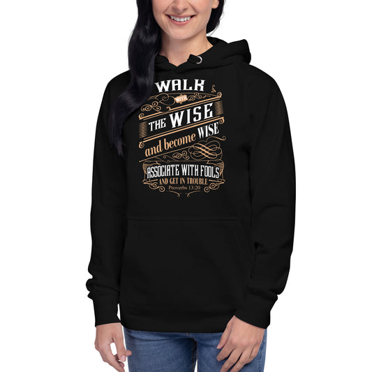 Tees of Worship black hoodie with Walk with the wise and become wise motivational text design