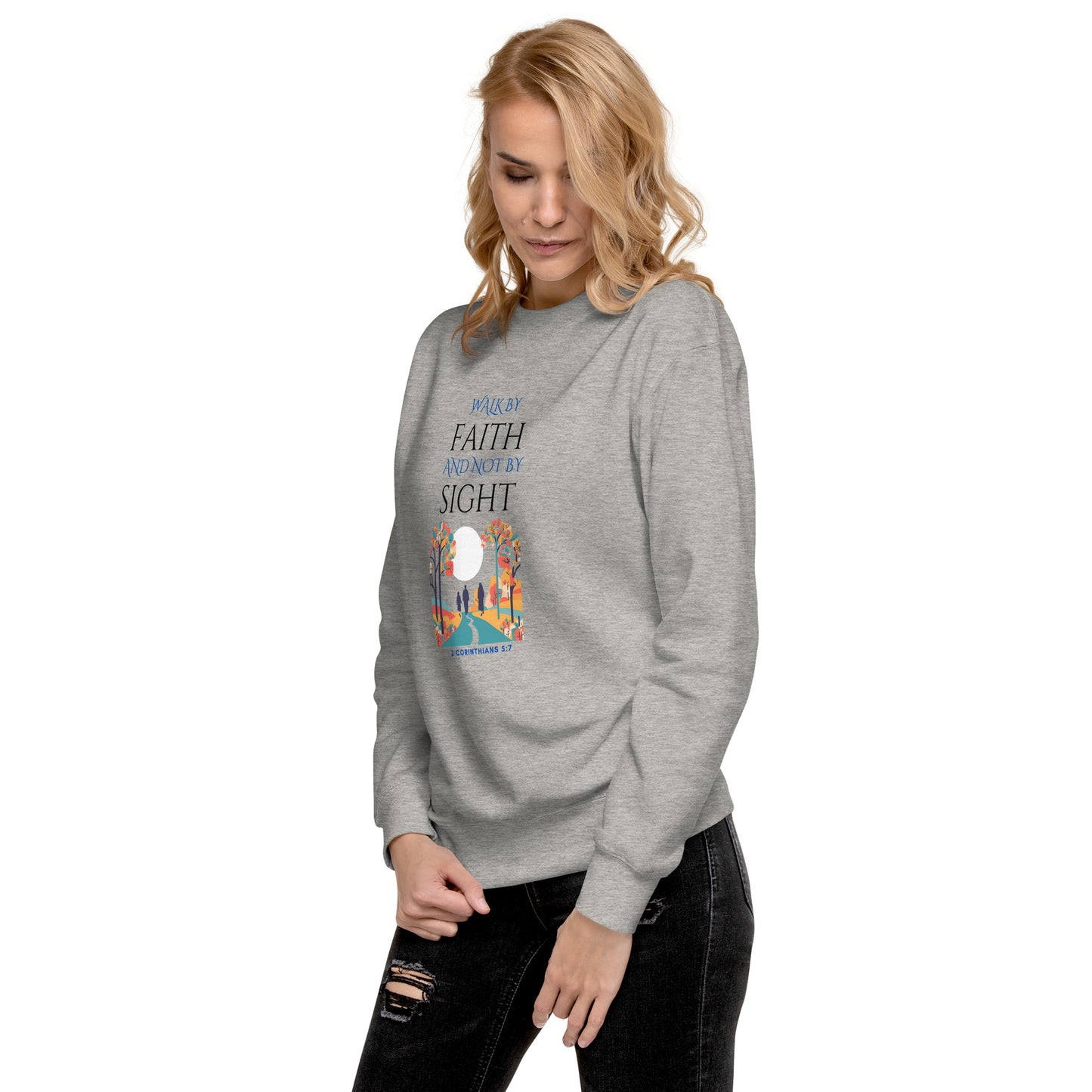 Gray sweatshirt with colorful graphic and text Walk by faith and not by sight worn by woman