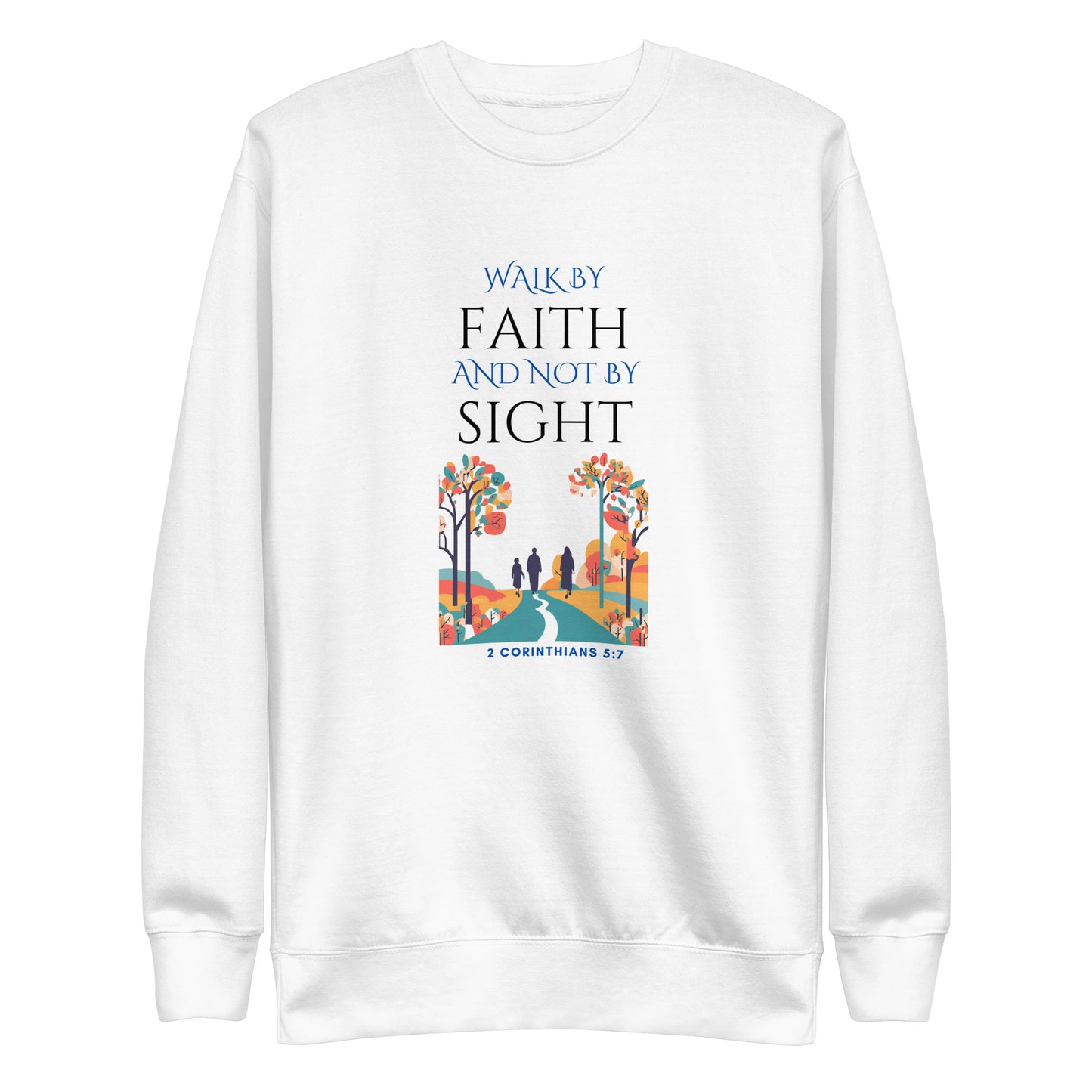 White sweatshirt from Tees of Worship featuring Walk by faith and not by sight Bible verse design